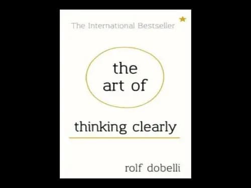 The Art of Thinking Clearly by Rolf Dobelli