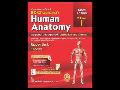 BD Chaurasias Human Anatomy : Volume 1 : Regional and Applied Dissection and Clinical : Upper Limb and Thorax : 9th Edition (OEB) by B. D. Chaurasia