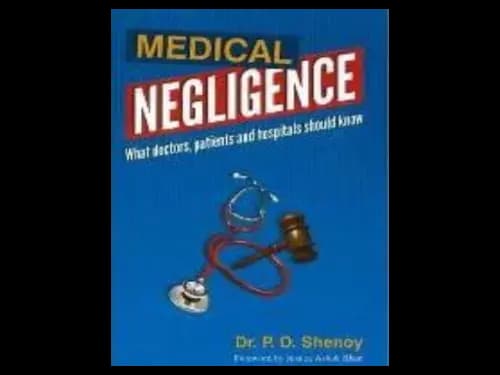 Medical Negligence : What Doctors Patients and Hospitals Should Know by P. D. Shenoy