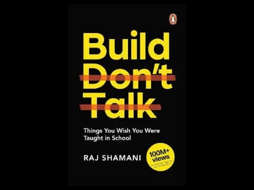 Build Dont Talk : Things You Wish You Were Taught In School by Raj Shamani