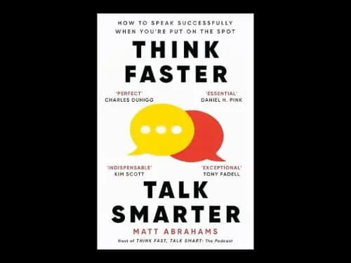 Think Faster - Talk Smarter by Matt Abrahams