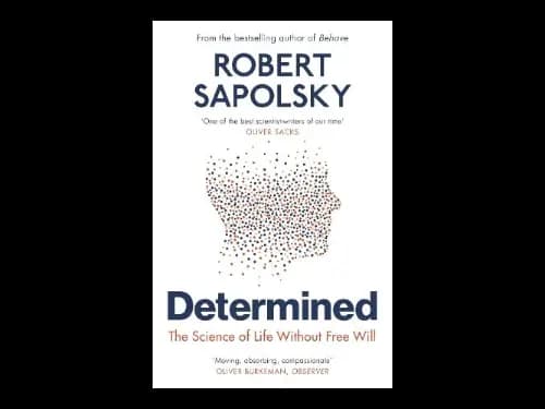 Determined : The Science Of Life Without Free Wil by Robert M Sapolsky