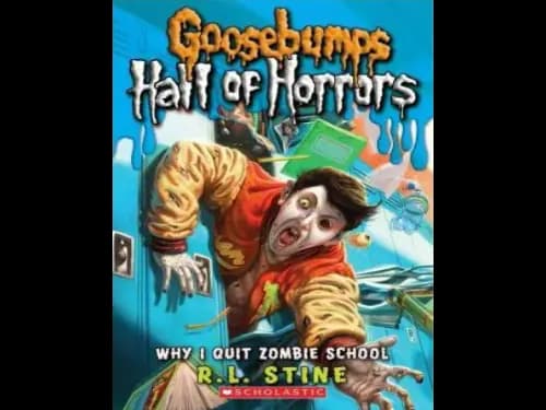 Goosebumps : 04 Hall of Horrors : Why I Quit Zombie School by R.L. Stine