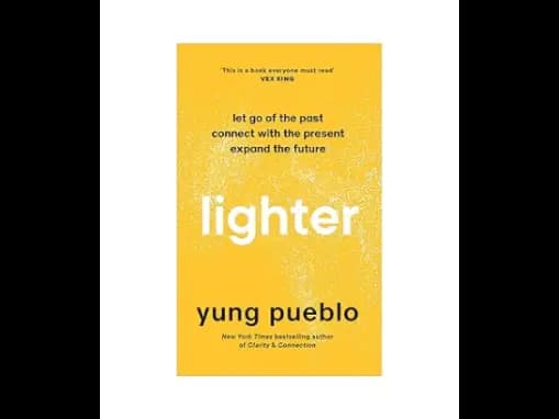 Lighter: Let Go of the Past Connect with the Present and Expand The Future by Yung Pueblo