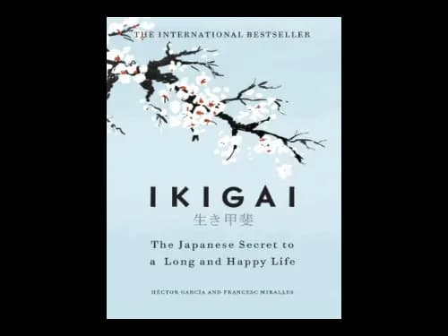 Ikigai : The Japanese secret to a long and happy life by Hector Garcia