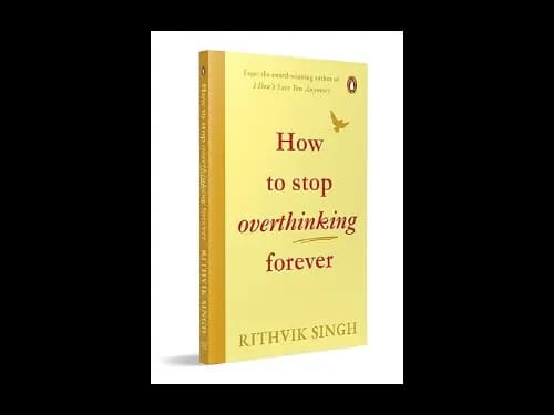How To Stop Overthinking Forever by Rithvik Singh