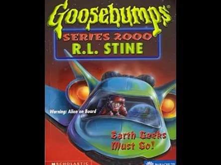 Goosebumps : 24 Earth Geeks Must Go by R.L. Stine