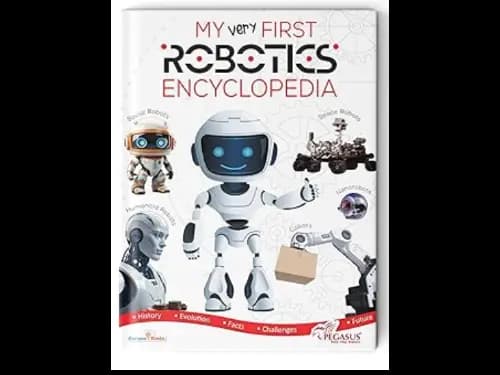 MY VERY FIRST ROBOTICS ENCYCLOPEDIA