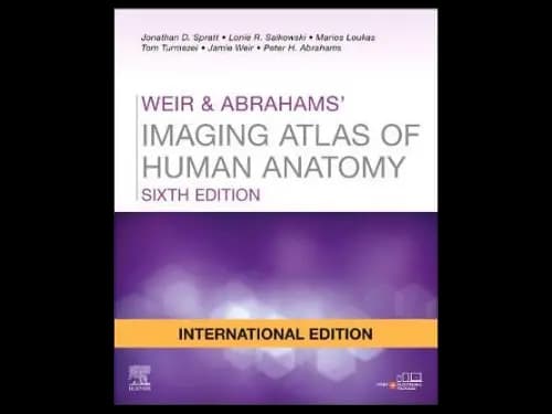 Weir and Abrahams Imaging Atlas of Human Anatomy 6th Edition by Jonathan D. Spratt,Lonie R.Salkowski,Marios Loukas,Tom Turmezei,Jamie Weir,Peter H. Abrahams