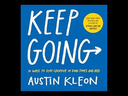 Keep Going by Austin Kleon