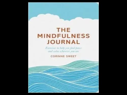 The Mindfulness Journal by Corinne Sweet,Marcia Mihotich