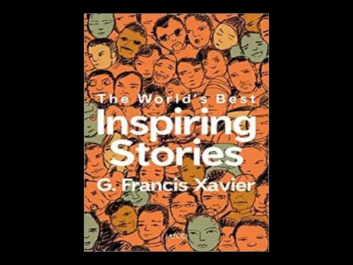 The Worlds Best Inspiring Stories by G.Francis Xavier