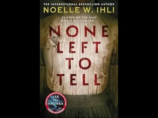 NONE LEFT TO TELL by NOELLE W IHLI