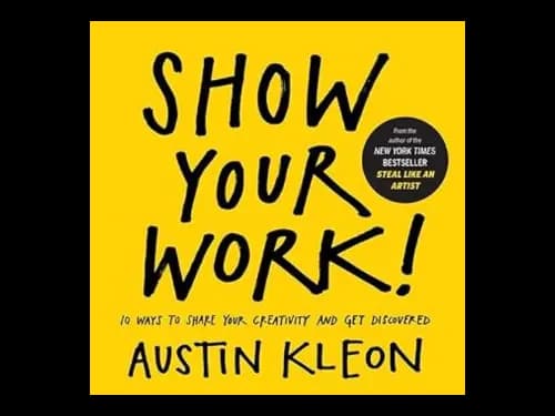 Show Your Work by Austin Kleon