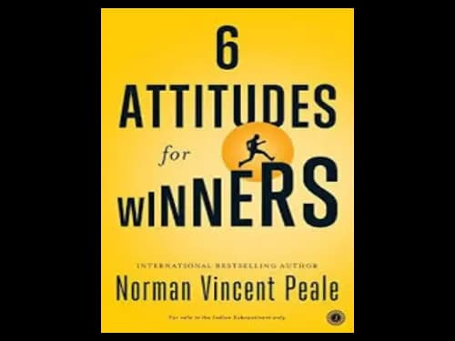 Six Attitudes For Winners by Norman Vincent Peale