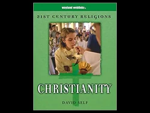 21st Century Religions : Christianity by David Self