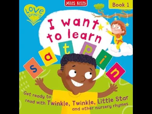 I Want To Learn: S A T P I N : Book 1 – Get Ready To Read With Twinkle Twinkle Little Star And Other Nursery Rhymes