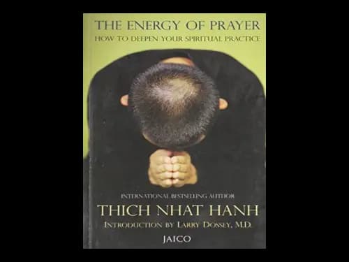 The Energy Of Prayer by Thich Nhat Hanh