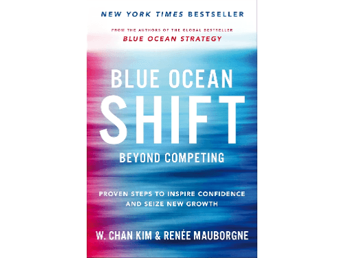 Blue Ocean Shift: Beyond Competing – Proven Steps to Inspire Confidence and Seize New Growth (Paperback) By W. Chan Kim & Renee Mauborgne