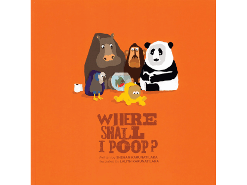 Where Shall I Poop? By Shehan Karunatilaka & Lalith Karunatilaka