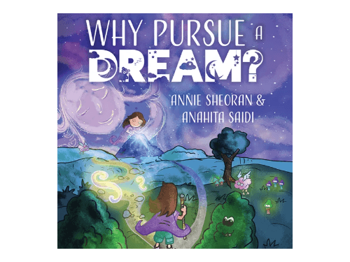 Why Pursue A Dream? By Annie Sheoran