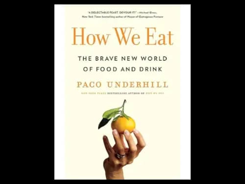 How We Eat: The Brave New World of Food and Drink by Paco Underhill
