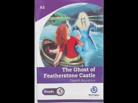 THE GHOST OF FEATHERSTONE CASTLE - GRADE 5