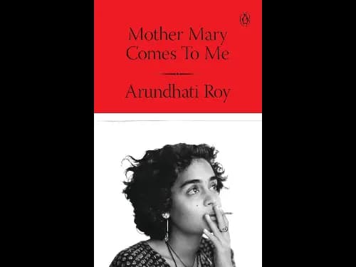 Mother Mary Comes To Me by Arundhati Roy