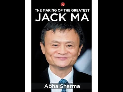 The Making of the Greatestjack Ma by Abha Sharma