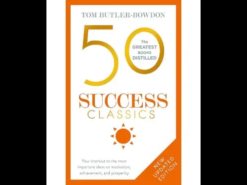 50 Success Classics (Your Shortcut To The Most Important Ideas On Motivation, Achievement, And Prosp