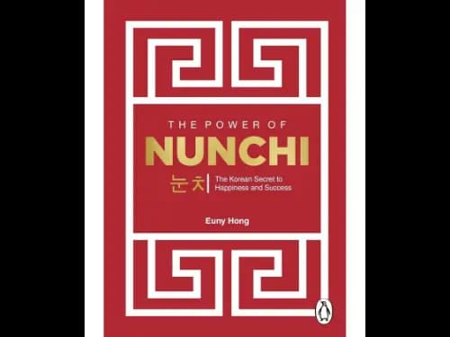 The Power Of Nunchi: The Korean Secret To Happiness And Success