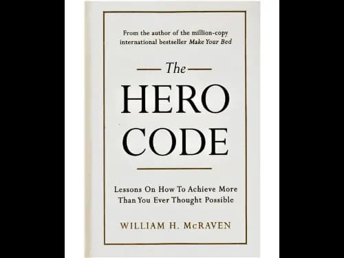 The Hero Code: Lessons on How to Achieve More Than You Ever Thought Possible