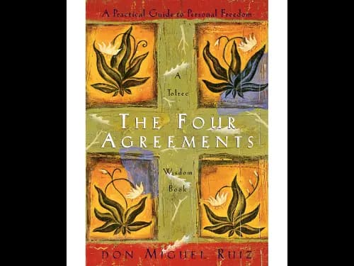 The Four Agreements: A Practical Guide to Personal Freedom