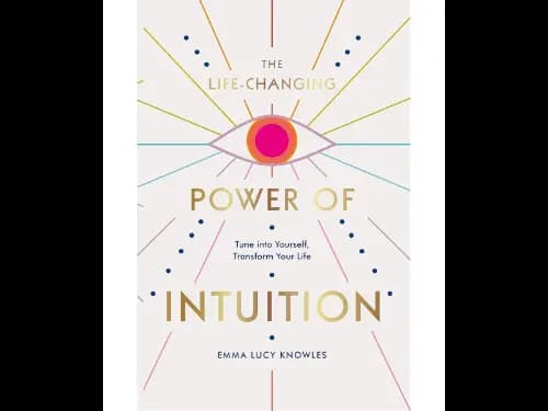 The Life-Changing Power Of Intuition