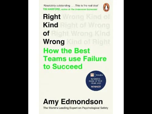 Right Kind Of Wrong (How The Best Teams Use Failure To Succeed)