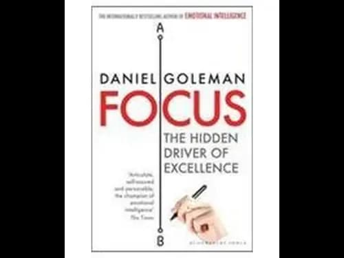 Focus – The Hidden Driver Of Excellence