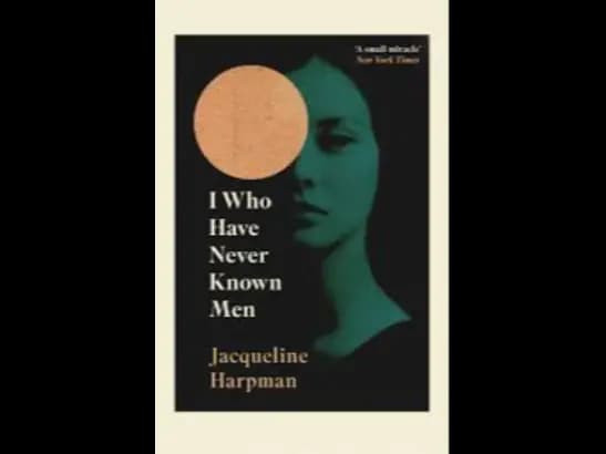 I WHO HAVE NEVER KNOWN MEN