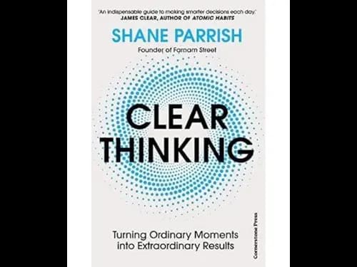 Clear Thinking (Turning Ordinary Moments Into Extraordinary Results)