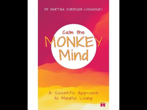 Calm The Monkey Mind (A Scientific Approach To Mindful Living)