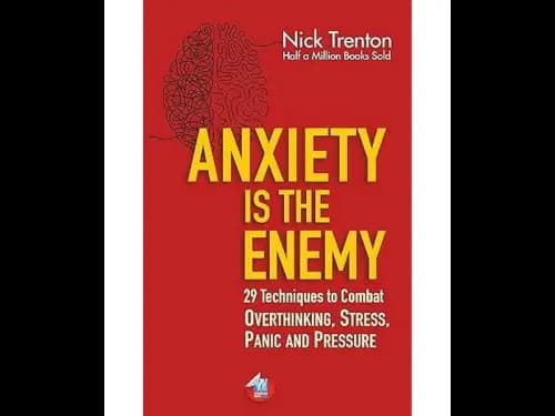 Anxiety Is The Enemy (29 Techniques To Combat Overthinking, Stress, Panic, And Pressure)