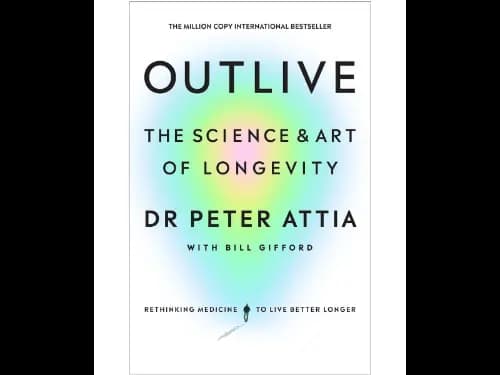 Outlive:The Science And Art Of Longevity