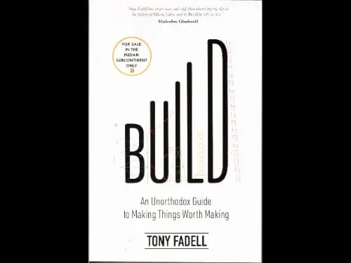 Build: An Unorthodox Guide to Making Things Worth Making