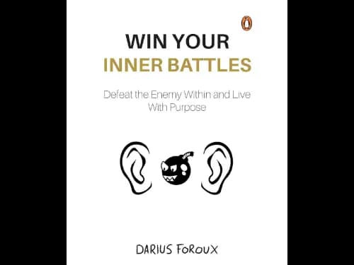 Win Your Inner Battles (Defeat The Enemy Within And Live With Purpose)