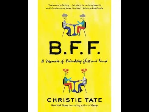 B.F.F. (A Memoir Of Friendship Lost And Found)