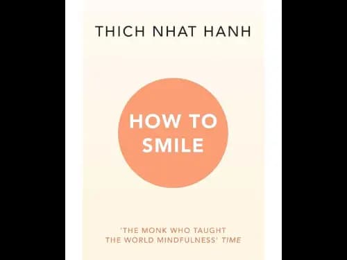 How To Smile (The Monk Who Taught The Wolrd Mindfulness`Time)