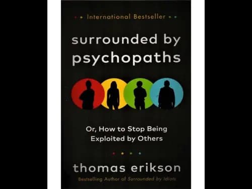 Surrounded by Psychopaths: or, How to Stop Being Exploited by Others