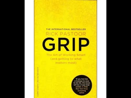 Grip: The Art of Working Smart (and getting to what matters most)