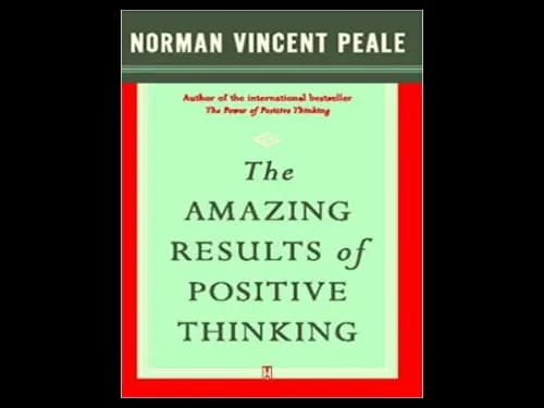 The Amazing Results of Positive Thinking by Norman Vincent Peale