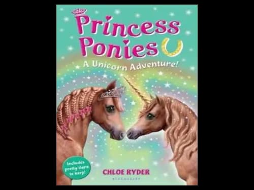 Princess Ponies 4 : A Unicorn Adventure by Chloe Ryder r
