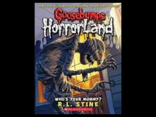 Goosebumps : 06 HorrorLand : Whos Your Mummy by R.L. Stine